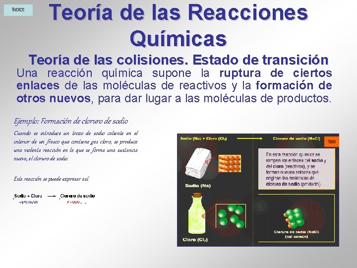 ÍNDICE Teoría de las Reacciones Químicas Teoría de las colisiones. Estado de transición Una ÍNDICE Teoría de las Reacciones Químicas Teoría de las colisiones. Estado de transición Una