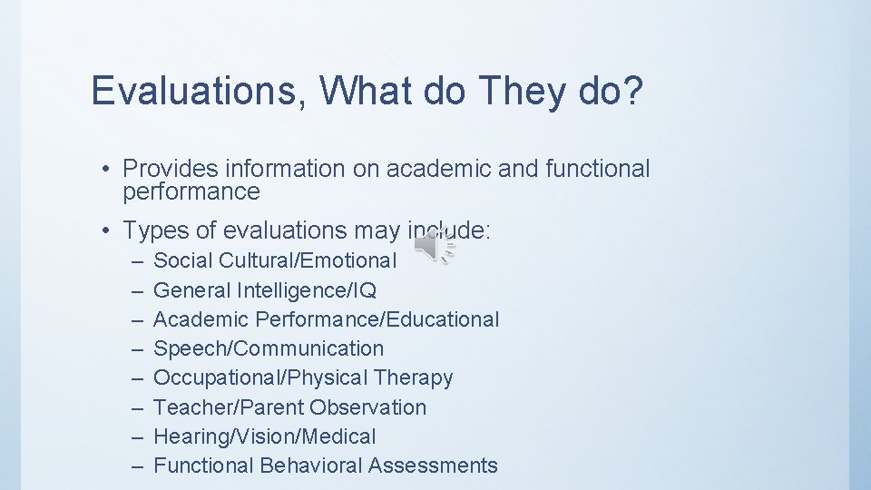 Evaluations, What do They do? • Provides information on academic and functional performance •