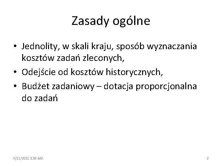 Zasady ogólne • Jednolity, w skali kraju, sposób wyznaczania kosztów zadań zleconych, • Odejście