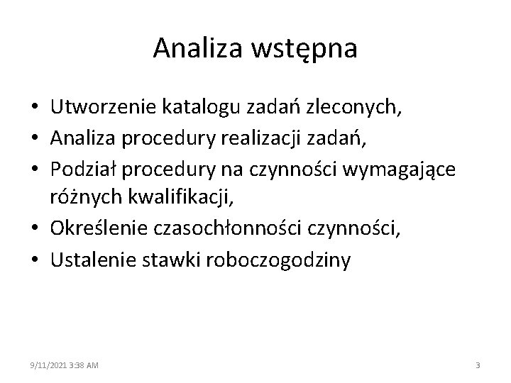 Analiza wstępna • Utworzenie katalogu zadań zleconych, • Analiza procedury realizacji zadań, • Podział