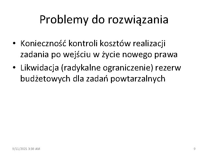 Problemy do rozwiązania • Konieczność kontroli kosztów realizacji zadania po wejściu w życie nowego