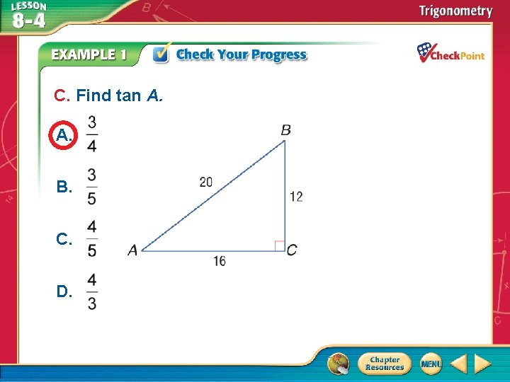 C. Find tan A. A. B. C. D. A B C D 
