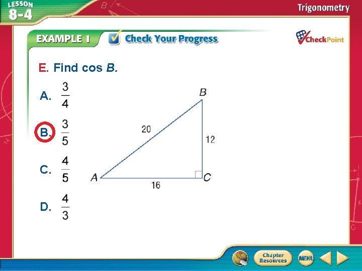 E. Find cos B. A. B. C. D. A B C D 