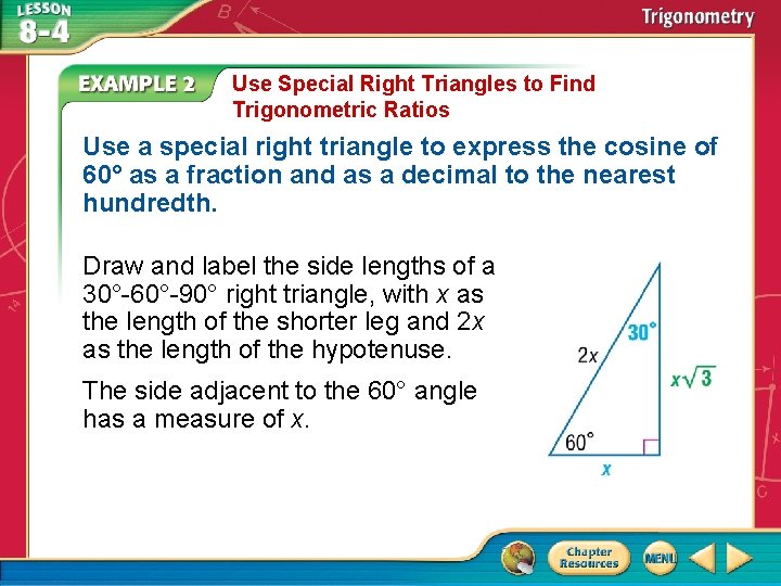 Use Special Right Triangles to Find Trigonometric Ratios Use a special right triangle to