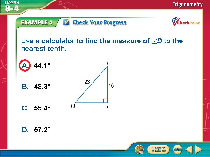 Use a calculator to find the measure of D to the nearest tenth. A.