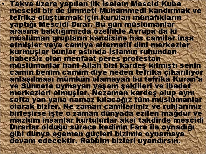  • Takva üzere yapılan ilk İsalam Mescid Kuba mescidi bir de ümmeti Muhammedi