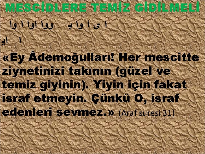 MESCİDLERE TEMİZ GİDİLMELİ ﺍ ﻯ ﺍ ﻭﺍ ﻳ ﻭﻭﺍ ﺍ ﻭﺍ ﺍ ﺍﻳ «Ey