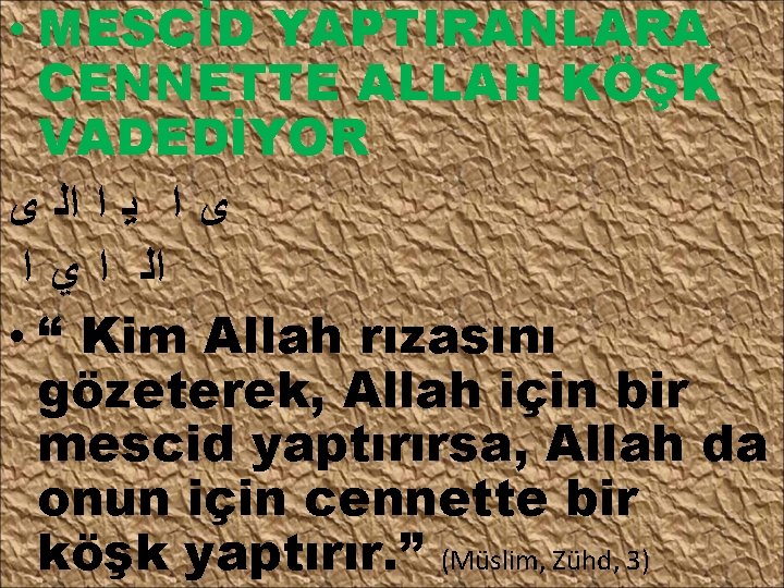  • MESCİD YAPTIRANLARA CENNETTE ALLAH KÖŞK VADEDİYOR ﻯ ﺍ ﻳ ﺍ ﺍﻟ ﻯ