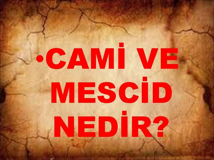  • CAMİ VE MESCİD NEDİR? 