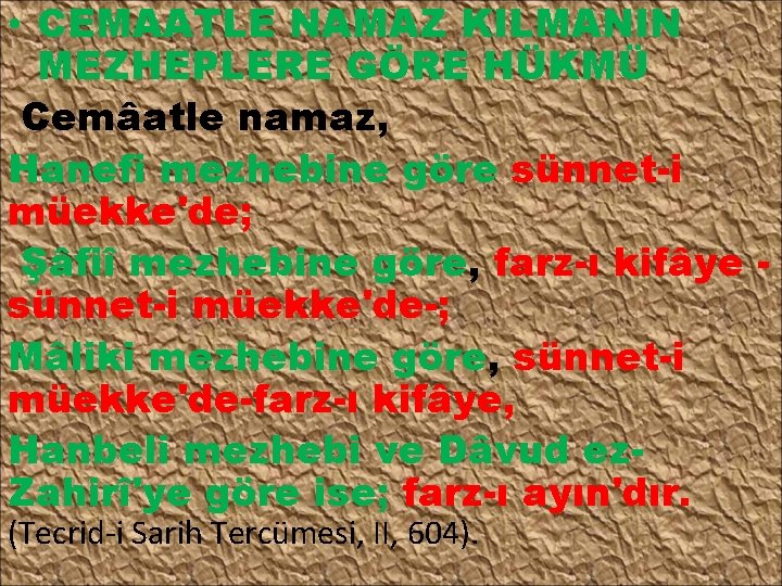  • CEMAATLE NAMAZ KILMANIN MEZHEPLERE GÖRE HÜKMÜ Cemâatle namaz, Hanefi mezhebine göre sünnet-i