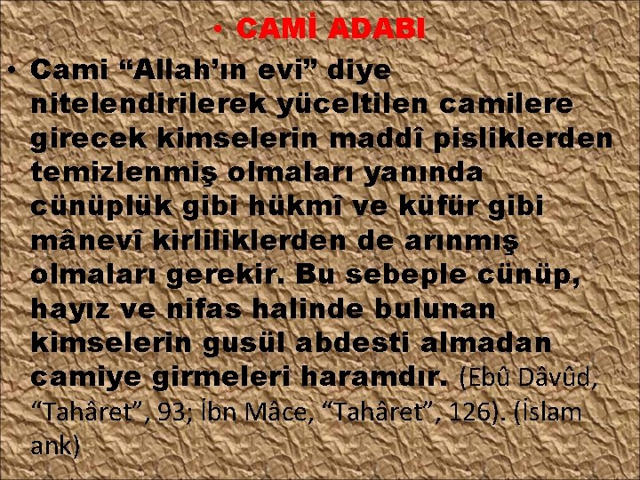  • CAMİ ADABI • Cami “Allah’ın evi” diye nitelendirilerek yüceltilen camilere girecek kimselerin