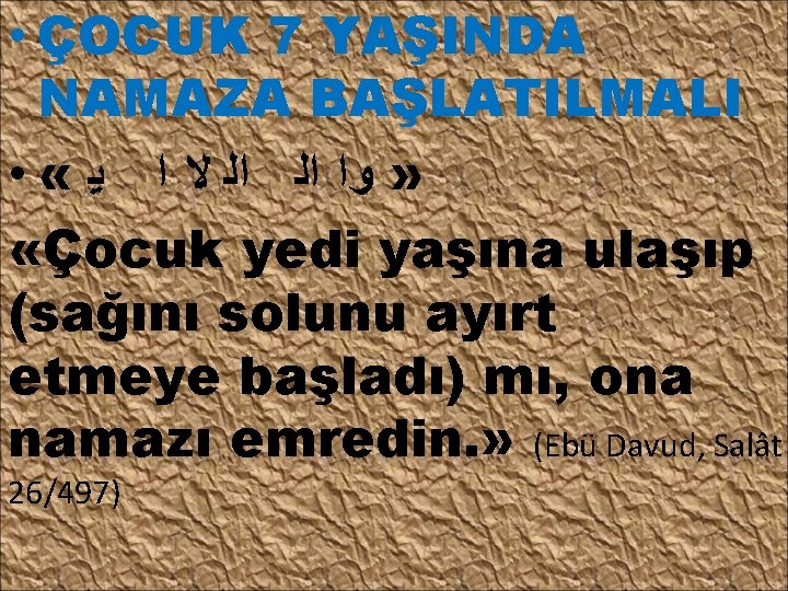  • ÇOCUK 7 YAŞINDA NAMAZA BAŞLATILMALI • « » ﻭﺍ ﺍﻟ ﺍﻟ ﻻ