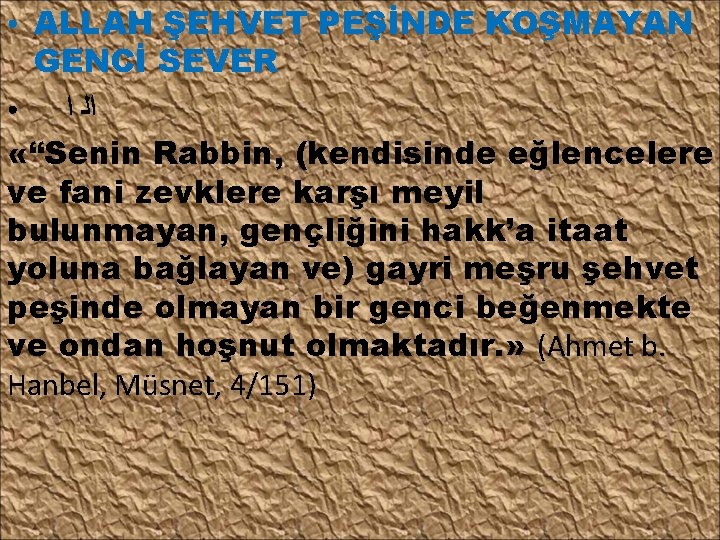 ALLAH ŞEHVET PEŞİNDE KOŞMAYAN GENCİ SEVER ● ﺍﻟ ﺍ «“Senin Rabbin, (kendisinde eğlencelere ve