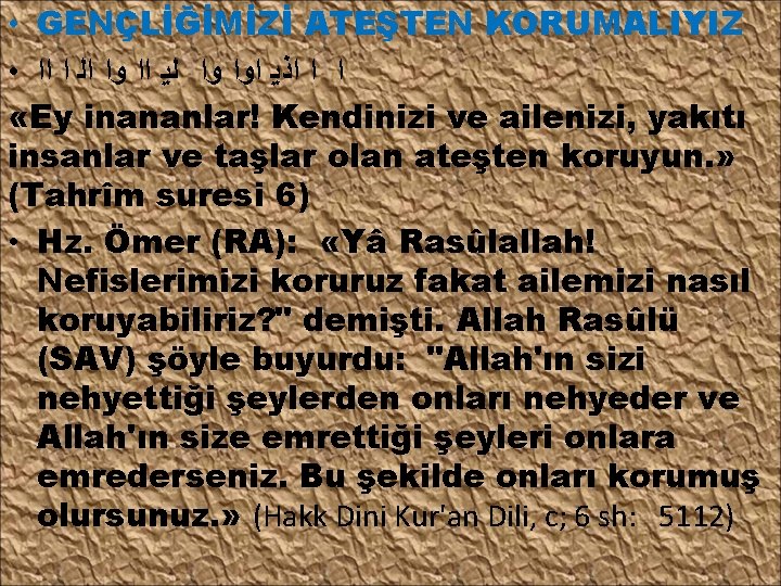  • GENÇLİĞİMİZİ ATEŞTEN KORUMALIYIZ • ﺍ ﺍ ﺍﺫﻳ ﺍﻭﺍ ﻭﺍ ﻟﻴ ﺍﺍ ﻭﺍ