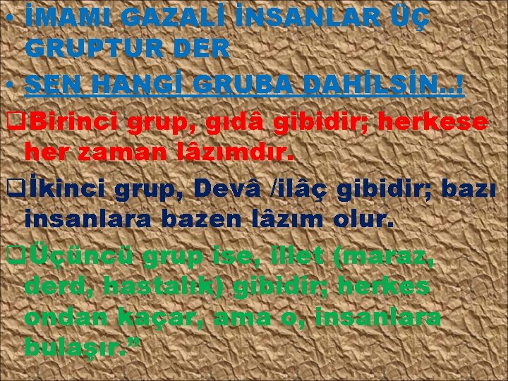  • İMAMI GAZALİ İNSANLAR ÜÇ GRUPTUR DER • SEN HANGİ GRUBA DAHİLSİN. .