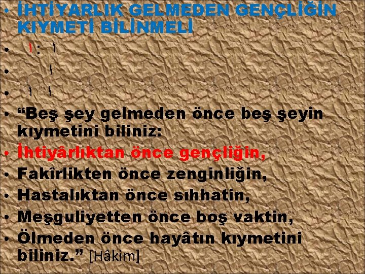 ● ● ● ● ● İHTİYARLIK GELMEDEN GENÇLİĞİN KIYMETİ BİLİNMELİ ﺍ : ﺍ ﺍ