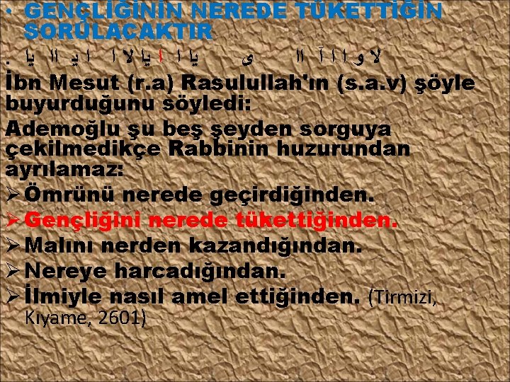  • GENÇLİĞİNİN NEREDE TÜKETTİĞİN SORULACAKTIR. ﻳﺍ ﺍ ﺍ ﻳﺍ ﻻ ﺍ ﺍ ﻳ