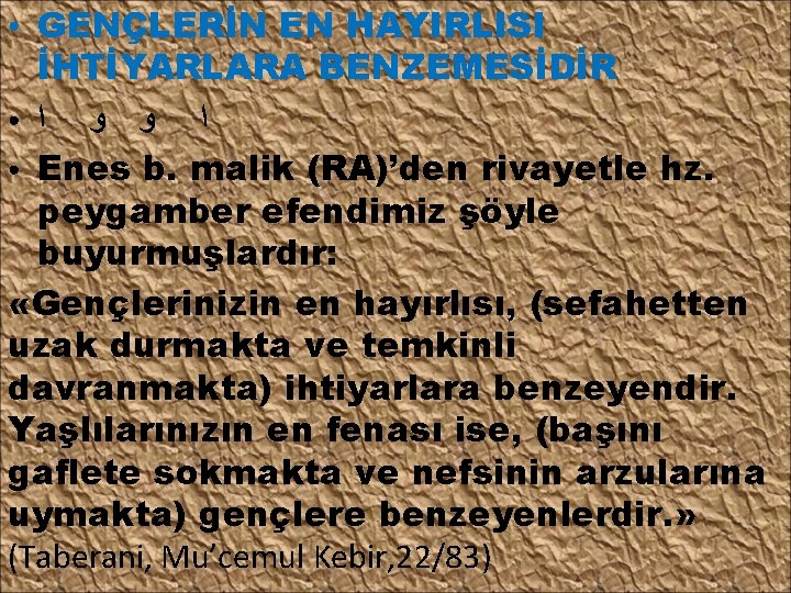 GENÇLERİN EN HAYIRLISI İHTİYARLARA BENZEMESİDİR ● ﺍ ﺍ ﻭ ﻭ ● Enes b. malik