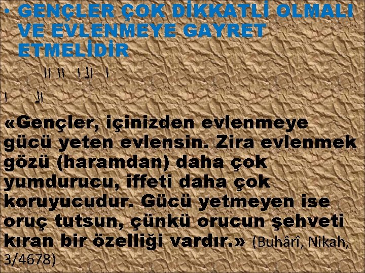  • GENÇLER ÇOK DİKKATLİ OLMALI VE EVLENMEYE GAYRET ETMELİDİR ﺍ ﺍﻟ ﺍ ﺍﺍ