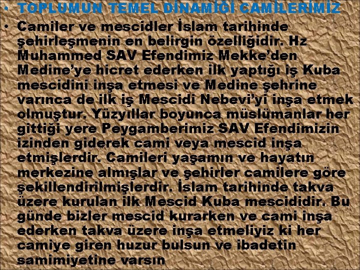  • TOPLUMUN TEMEL DİNAMİĞİ CAMİLERİMİZ • Camiler ve mescidler İslam tarihinde şehirleşmenin en