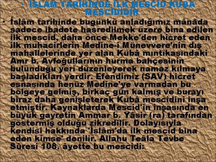  • İSLAM TARİHİNDE İLK MESCİD KUBA MESCİDİDİR • İslâm tarihinde bugünkü anladığımız mânâda