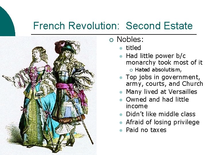 French Revolution: Second Estate ¡ Nobles: l l titled Had little power b/c monarchy