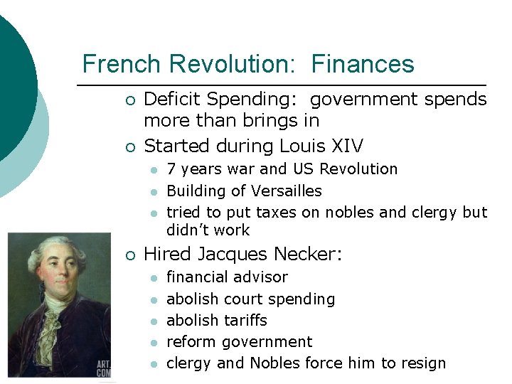 French Revolution: Finances ¡ ¡ Deficit Spending: government spends more than brings in Started