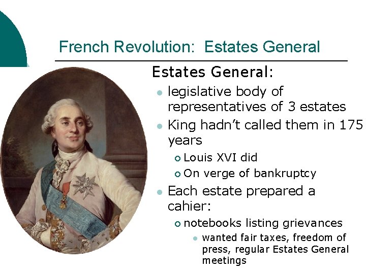 French Revolution: Estates General ¡ Estates General: l l legislative body of representatives of