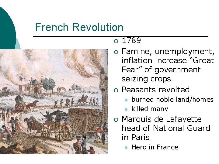 French Revolution ¡ ¡ ¡ 1789 Famine, unemployment, inflation increase “Great Fear” of government