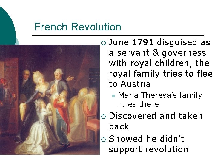 French Revolution ¡ June 1791 disguised as a servant & governess with royal children,