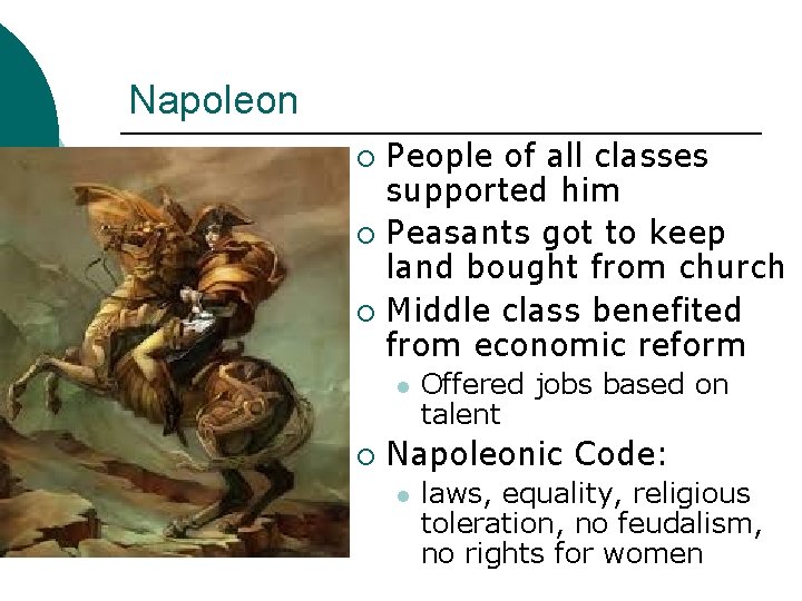 Napoleon People of all classes supported him ¡ Peasants got to keep land bought