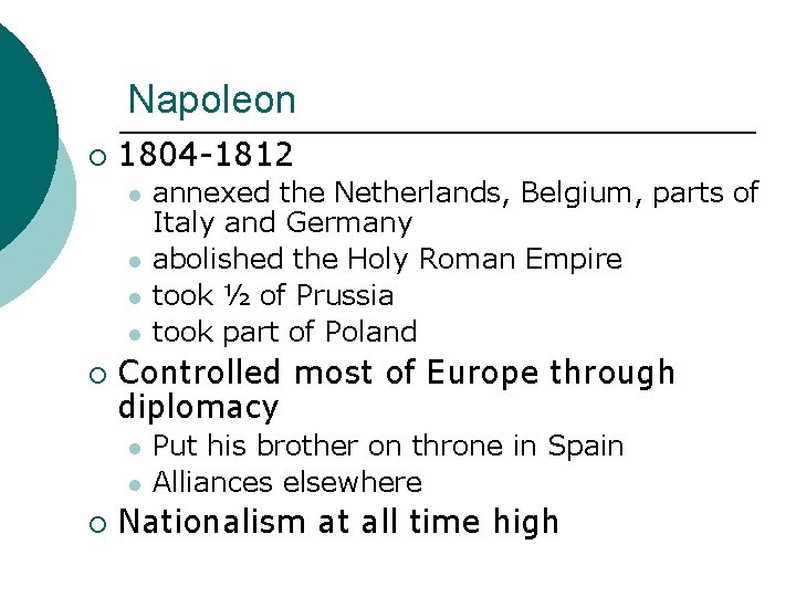 Napoleon ¡ 1804 -1812 l l ¡ Controlled most of Europe through diplomacy l