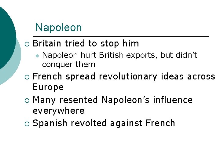 Napoleon ¡ Britain tried to stop him l Napoleon hurt British exports, but didn’t