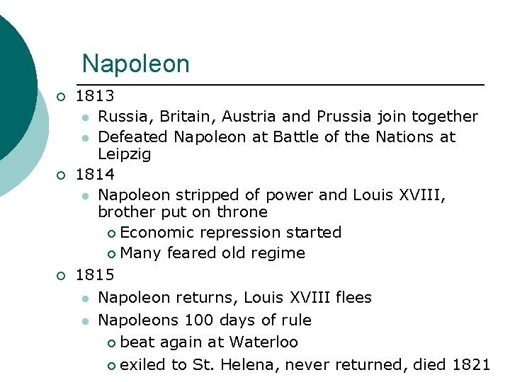 Napoleon ¡ ¡ ¡ 1813 l Russia, Britain, Austria and Prussia join together l