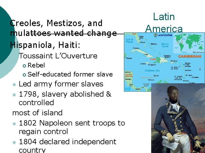 Creoles, Mestizos, and mulattoes wanted change ¡ Hispaniola, Haiti: ¡ l Toussaint L’Ouverture Rebel