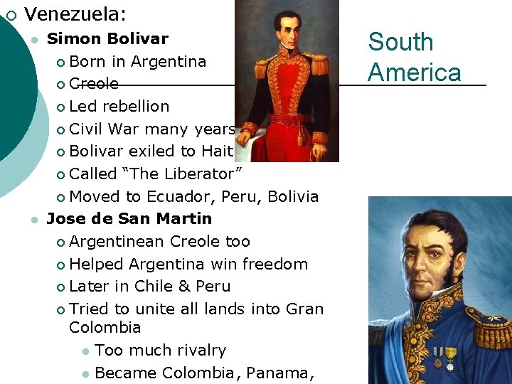 ¡ Venezuela: l l Simon Bolivar ¡ Born in Argentina ¡ Creole ¡ Led