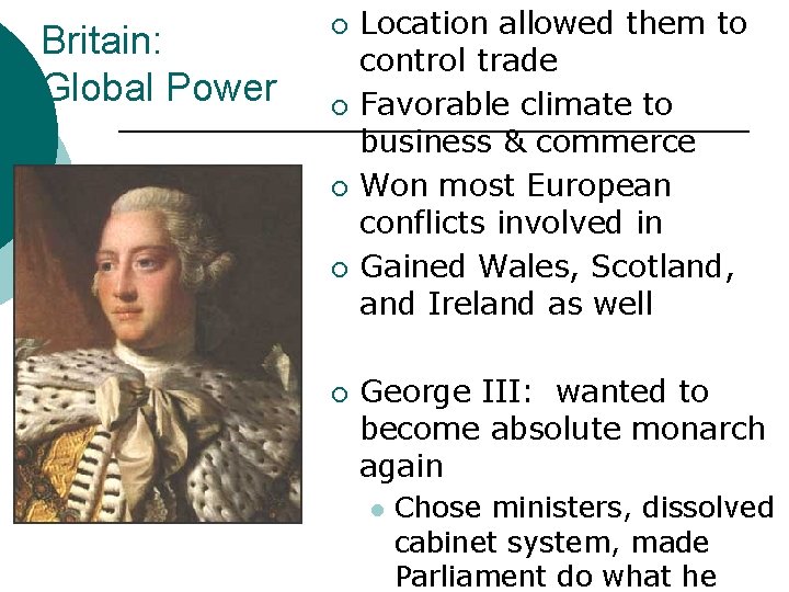 Britain: Global Power ¡ ¡ ¡ Location allowed them to control trade Favorable climate