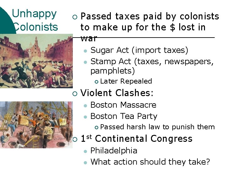 Unhappy Colonists ¡ Passed taxes paid by colonists to make up for the $