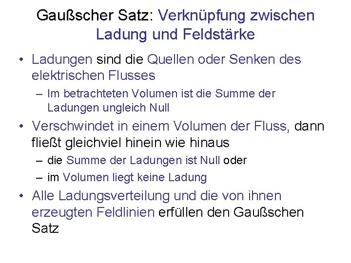 Gaußscher Satz: Verknüpfung zwischen Ladung und Feldstärke • Ladungen sind die Quellen oder Senken