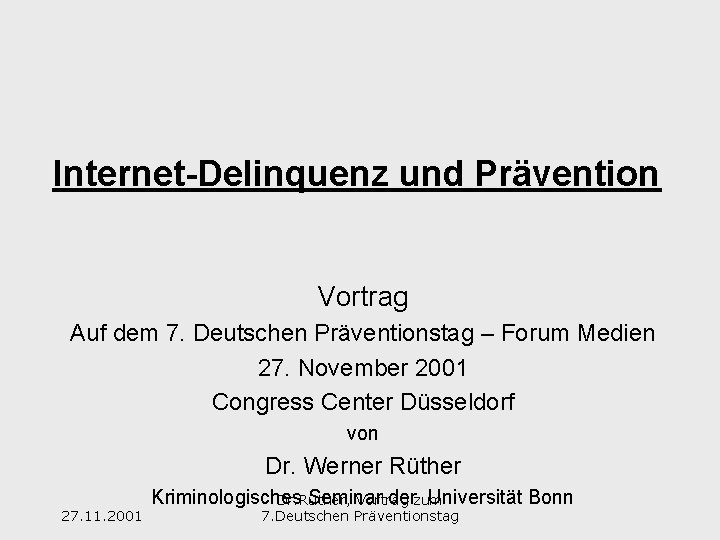 Internet-Delinquenz und Prävention Vortrag Auf dem 7. Deutschen Präventionstag – Forum Medien 27. November