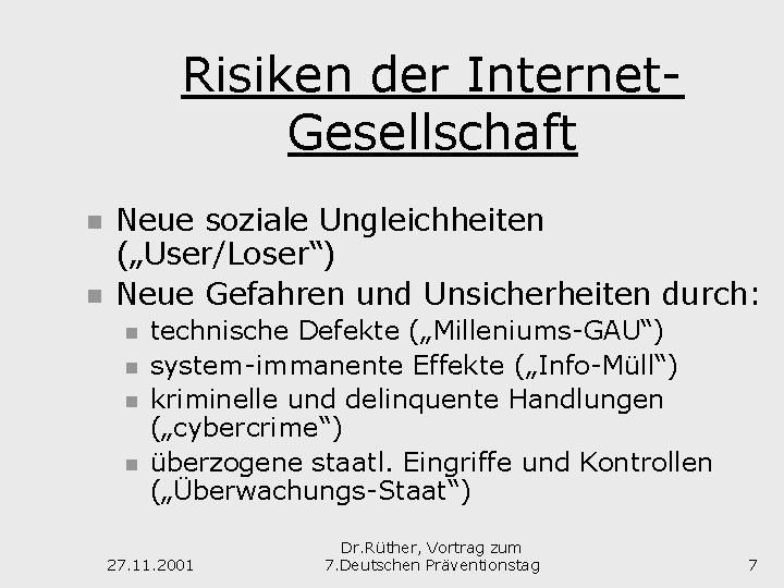 Risiken der Internet. Gesellschaft n n Neue soziale Ungleichheiten („User/Loser“) Neue Gefahren und Unsicherheiten