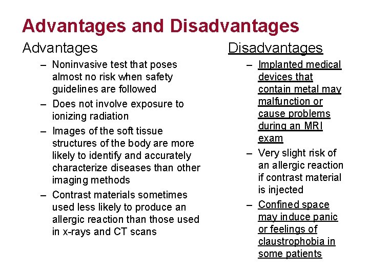 Advantages and Disadvantages Advantages – Noninvasive test that poses almost no risk when safety