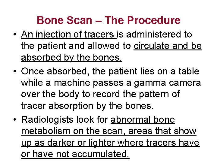 Bone Scan – The Procedure • An injection of tracers is administered to the