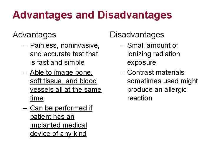 Advantages and Disadvantages Advantages – Painless, noninvasive, and accurate test that is fast and