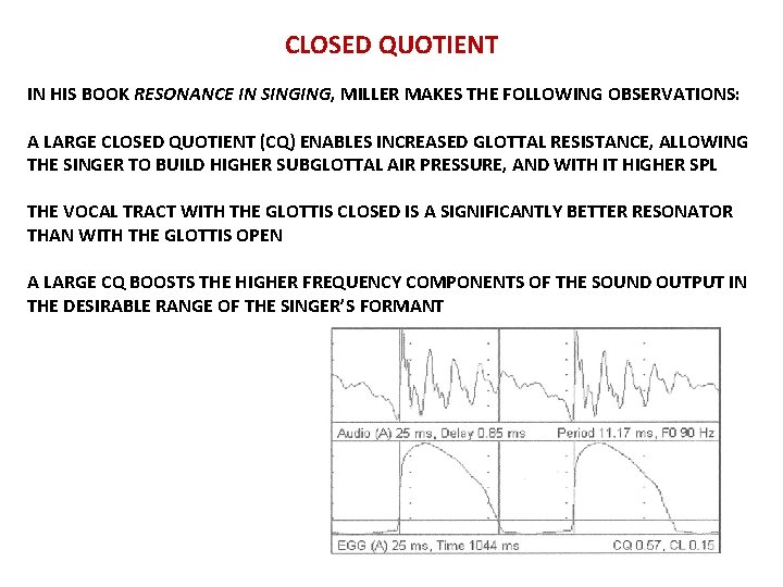 CLOSED QUOTIENT IN HIS BOOK RESONANCE IN SINGING, MILLER MAKES THE FOLLOWING OBSERVATIONS: A