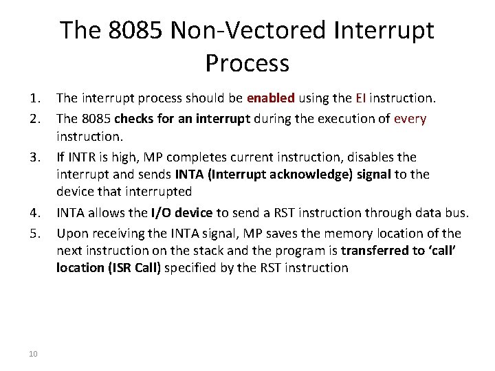 The 8085 Non-Vectored Interrupt Process 1. 2. 3. 4. 5. 10 The interrupt process