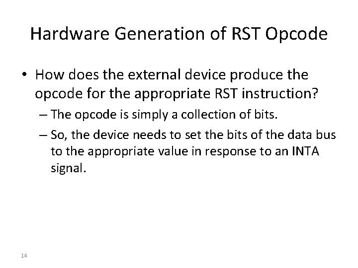 Hardware Generation of RST Opcode • How does the external device produce the opcode