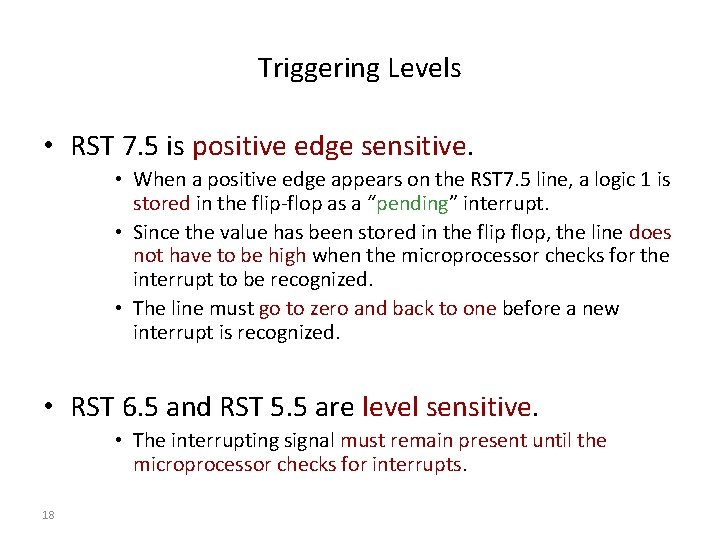 Triggering Levels • RST 7. 5 is positive edge sensitive. • When a positive