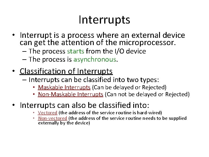 Interrupts • Interrupt is a process where an external device can get the attention