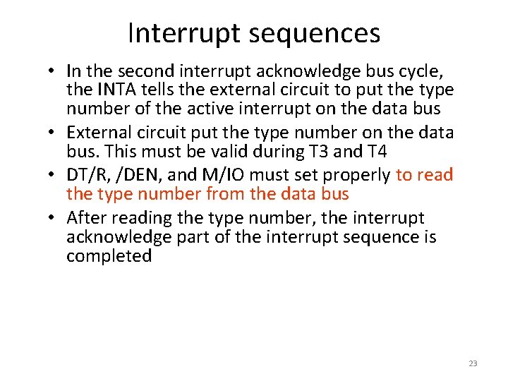 Interrupt sequences • In the second interrupt acknowledge bus cycle, the INTA tells the